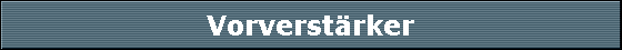 Vorverstärker Vorverstärker
